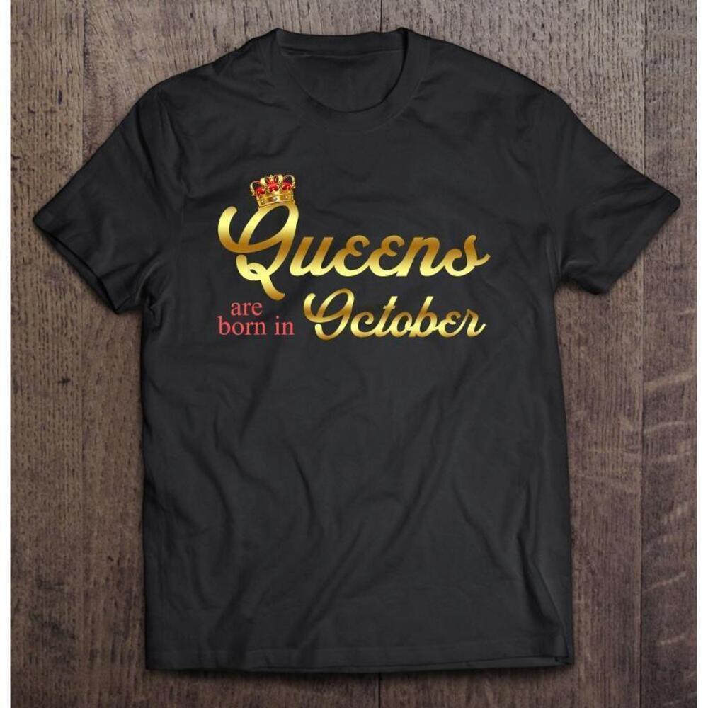 October Birthday For Women Queens Are Born In October T Shirt